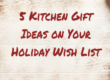 5 Kitchen gift ideas on your holiday wish list