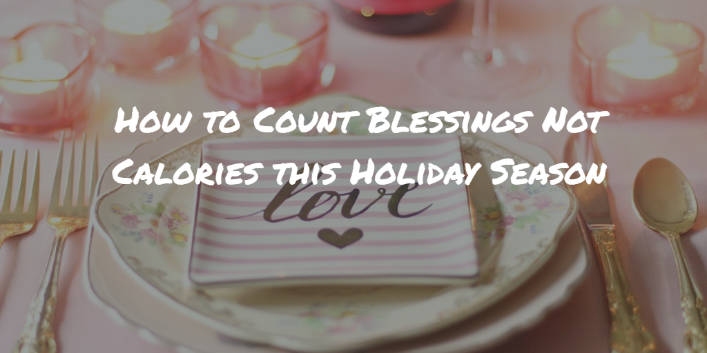 How to count blessings not calories this holiday season